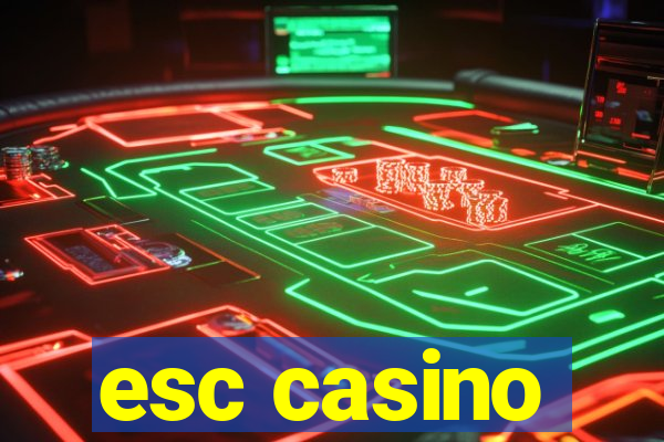 esc casino